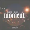 Reach City Worship - More Than a Moment (feat. John Wesley Honaker) - Single